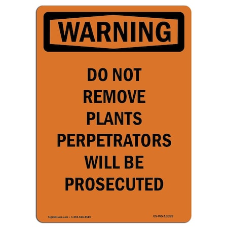OSHA WARNING Sign, Do Not Remove Plants Perpetrators, 14in X 10in Rigid Plastic